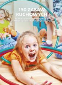 150 zabaw ruchowych