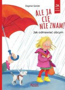 Ale ja cię nie znam! Jak odmawiać obcym