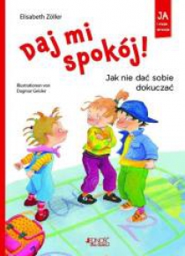 Daj mi spokój! Jak nie dać sobie dokuczać