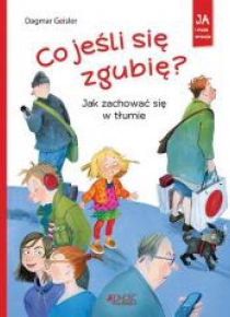 Co jeśli się zgubię? Jak zachować się w tłumie