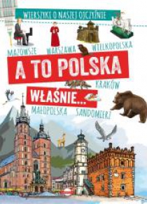 A to Polska właśnieWierszyki o naszej ojczyźnie