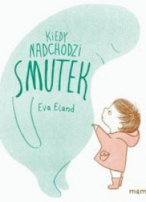 Kiedy nadchodzi smutek