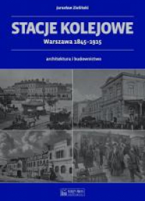 Stacje kolejowe - Warszawa 1845-1915
