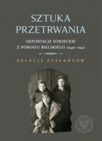 Sztuka przetrwania. Deportacje sowieckie..