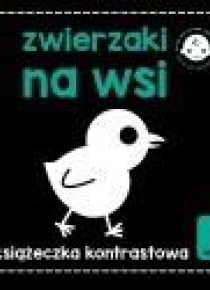 Książeczka kontrastowa . Zwierzaki na wsi