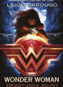 Wonder Woman. Zwiastunka wojny
