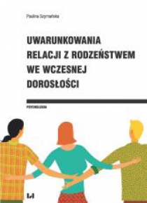 Uwarunkowania relacji z rodzeństwem we wczesnej...