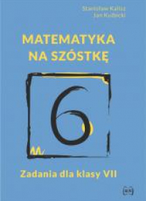 Matematyka na szóstkę. Zadania dla klasy VII