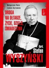 Kard. Stefan Wyszyński. Droga na ołtarze, życie...