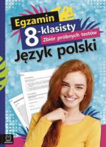 Egzamin 8-kl. Zbiór próbnych testów. Język polski