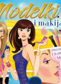 Modelki i makijaże. Projektuję i bawię się modą