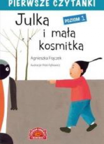 Pierwsze czytanki. Julka i mała kosmitka