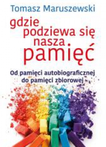 Gdzie podziewa się nasza pamięć