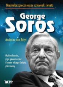George Soros. Najniebezpieczniejszy człowiek...w.2
