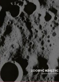 Zdobyć Księżyc/ Reaching the Moon