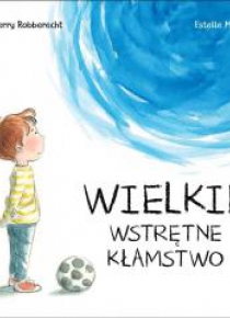 Wielkie wstrętne kłamstwo