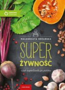 Super Żywność, czyli superfoods po polsku w.eko