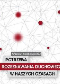 Potrzeba rozeznawania duchowego w naszych.. CD