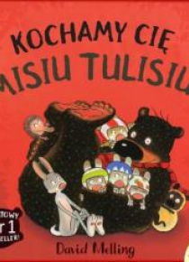Kochamy cię, Misiu Tulisiu