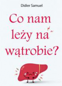 Co nam leży na wątrobie
