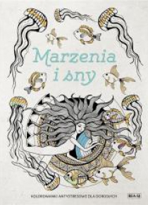 Kolorowanki dla dorosłych. Marzenia i sny