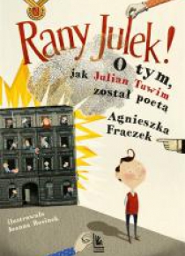 RANY JULEK! O tym, jak Julian Tuwim został poetą