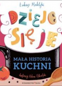 Mała historia kuchni. Dzieje się je