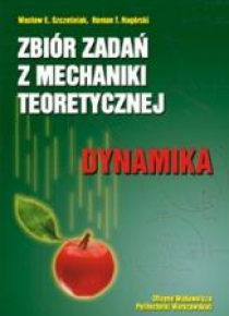 Zbiór zadań z mechaniki teoretycznej. Dynamika