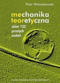 Mechanika teoretyczna. Zbiór 123 prostych zadań