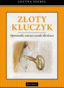 Złoty kluczyk. Opowiastki, wiersze i scenki...