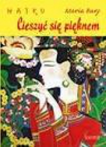 Haiku. Cieszyć się pięknem