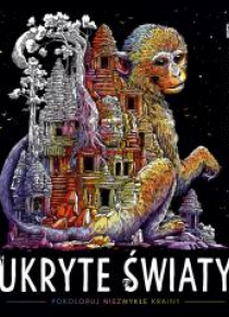 Ukryte światy. Pokoloruj niezwykłe krainy
