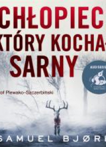 Chłopiec, który kochał sarny audiobook
