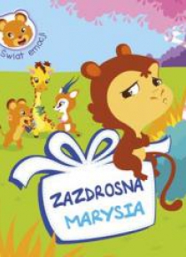 Świat emocji. Zazdrosna Marysia