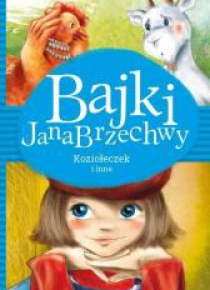 Bajki Jana Brzechwy. Koziołeczek i inne