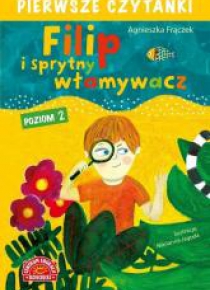 Pierwsze czytanki. Filip i sprytny włamywacz