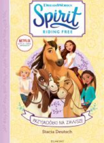 Spirit Riding Free. Przyjaciółki na zawsze
