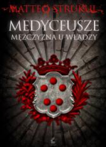 Medyceusze. Mężczyzna u władzy