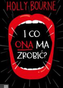 I co ona ma zrobić?