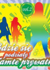 Gdzie się podziały tamte prywatki vol. 2