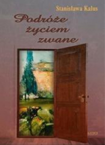Podróże życiem zwane