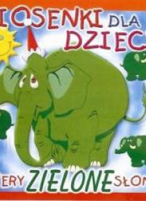 Cztery Zielone Słonie. Piosenki Dla Dzieci CD
