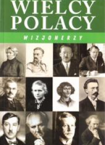 Wielcy Polacy. Wizjonerzy