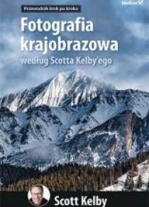 Fotografia krajobrazowa według Scotta Kelbyego