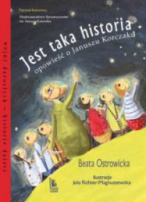 Jest taka historia. Opowieść o Januszu Korczaku