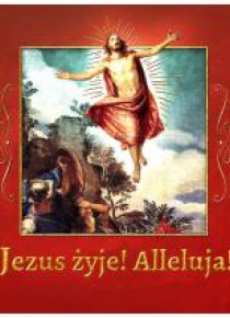 Alleluja! Jezus żyje!