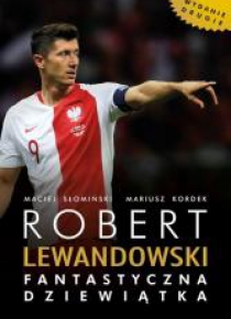 Robert Lewandowski. Fantastyczna dziewiątka
