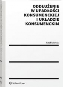 Oddłużenie w upadłości konsumenckiej i układzie...