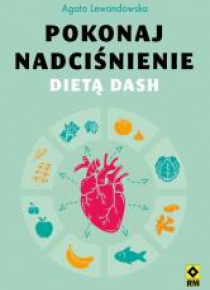 Pokonaj nadciśnienie dietą DASH