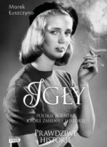 Igły. Polskie agentki, które zmieniły historię